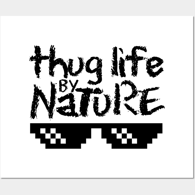 Thug Life by Nature Wall Art by Melonseta